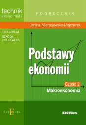 Podstawy ekonomii. Część 2. Makroekonomia. Podręcznik. Technikum, szkoła policealna - Mierzejewska-Majcherek Janina