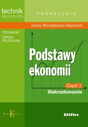 Podstawy ekonomii. Część 2. Makroekonomia. Podręcznik. Technikum, szkoła policealna - Janina Mierzejewska-Majcherek