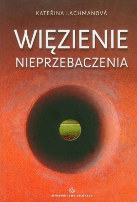 Więzienie nieprzebaczenia - Katerina Lachmanova