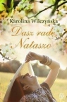 Dasz radę, Nataszo Karolina Wilczyńska