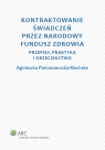 Kontraktowanie świadczeń przez Narodowy Fundusz Zdrowia Przepisy, Pietraszewska-Macheta Agnieszka