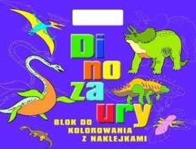 Dinozaury. Blok do kolorowania z naklejkami - Praca zbiorowa
