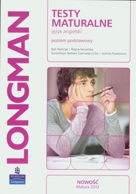 Testy maturalne język angielski poziom podstawowy 2012 - Regina Raczyńska, Bob Hastings
