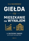 Giełda czy mieszkanie na wynajem Michał Walendowicz