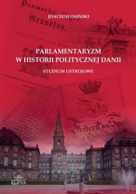 Parlamentaryzm w historii politycznej Danii - Osiński Joachim