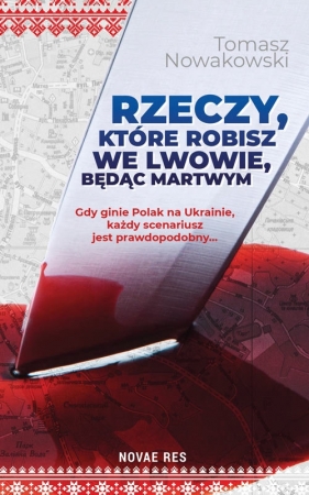 Rzeczy, które robisz we Lwowie, będąc martwym - Tomasz Nowakowski