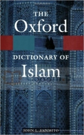 Oxford Dictionary of Islam - John L. Eposito