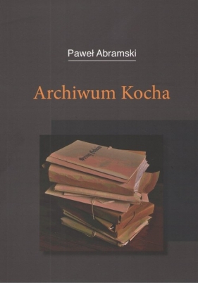 Archiwum Kocha - Paweł Abramski