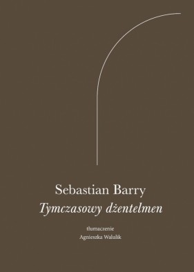 Tymczasowy dżentelmen - Sebastian Barry
