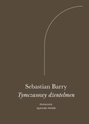 Tymczasowy dżentelmen - Sebastian Barry