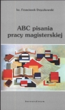 ABC pisania pracy magisterskiej Drączkowski Franciszek