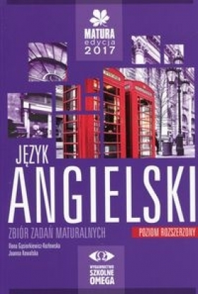 Język angielski Matura 2017 Zbiór zadań maturalnych Poziom Rozszerzony + CD - Gąsiorkiewicz - Kozłowska Ilona, Kowalska Joanna