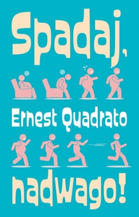 Spadaj nadwago - Quadrato Ernest