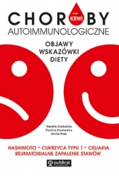 Masz to we krwi. Choroby autoimmunologiczne - Paulina Ihnatowicz, Emilia Ptak