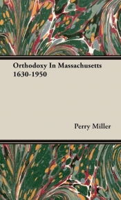 Orthodoxy In Massachusetts 1630-1950