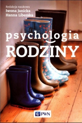 Psychologia rodziny - Iwona Janicka, Hanna Liberska