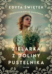 Zielarka z Doliny Pustelnika. Wielkie Litery - Edyta Świętek