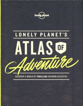 Lonely Planet's Atlas of Adventure