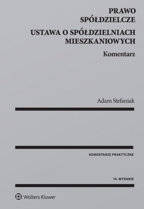 Prawo spółdzielcze Ustawa o spółdzielniach mieszkaniowych. Komentarz - Adam Stefaniak