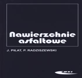 Nawierzchnie asfaltowe - Piłat Jerzy, Piotr Radziszewski