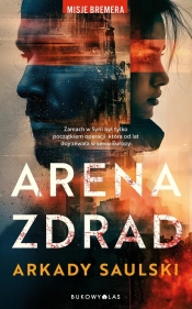 Arena zdrad. Misje Bremera - Arkady Saulski