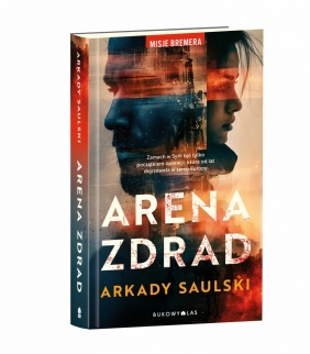 Arena zdrad. Misje Bremera - Arkady Saulski