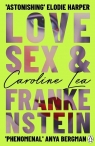 Love, Sex & Frankenstein Caroline Lea