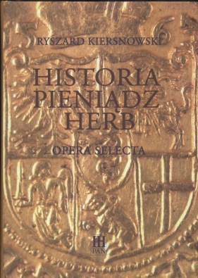 Historia pieniądz herb - Ryszard Kiersnowski