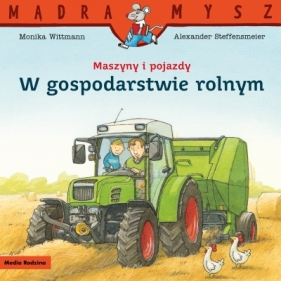 Mądra Mysz. Maszyny i pojazdy. W gospodarstwie rolnym - Monika Wittmann