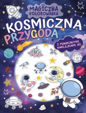 Magiczna kolorowanka. Kosmiczna przygoda - Opracowanie zbiorowe