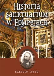 Historia Sanktuarium w Pompejach oprawa miękka - Bartolo Longo