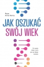Jak oszukać swój wiek. Nowe odkrycia naukowe na temat długowieczności i zdrowia - Rose Anne Kenny
