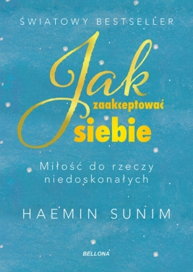 Jak zaakceptować siebie. Miłość do rzeczy niedoskonałych - Haemin Sunim