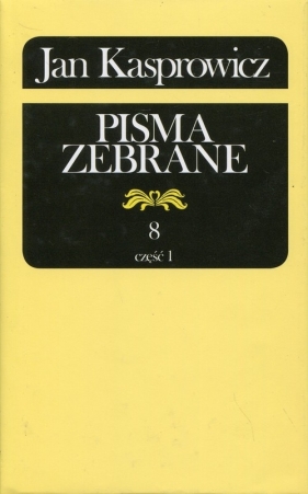 Jan Kasprowicz Pisma zebrane Tom 8 Część 1 - Kasprowicz Jan