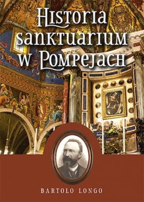 Historia Sanktuarium w Pompejach oprawa miękka - Longo Bartolo