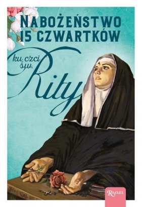 Nabożeństwo 15 czwartków ku czci św. Rity - Opracowanie zbiorowe