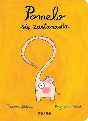 Pomelo się zastanawia (Uszkodzona okładka) - Ramona Bădescu
