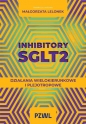 Inhibitory SGLT2. Działania wielokierunkowe i plejotropowe - Małgorzata Lelonek