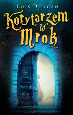 Korytarzem w mrok - Lois Duncan