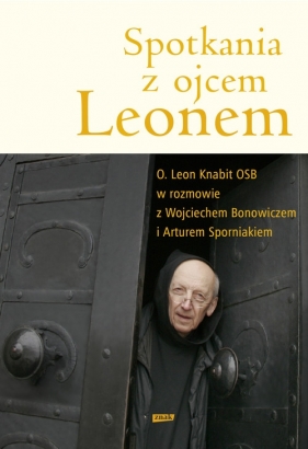 Spotkania z ojcem Leonem - Knabit Leon, Sporniak Artur<br />