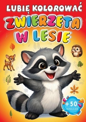 Zwierzęta w lesie. Lubię kolorować - Opracowanie zbiorowe