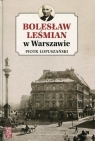 Bolesław Leśmian w Warszawie (Uszkodzona okładka) Łopuszański Piotr