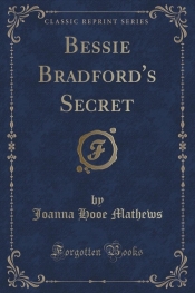 Bessie Bradford's Secret (Classic Reprint)