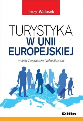 Turystyka w Unii Europejskiej (Uszkodzona okładka) - Walasek Jerzy