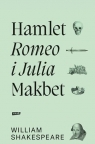 Hamlet. Romeo i Julia. Makbet William Shakepreare