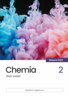 Chemia. Zbiór zadań. Matura 2022 T.2 - Opracowanie zbiorowe