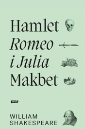 Hamlet. Romeo i Julia. Makbet - William Shakepreare