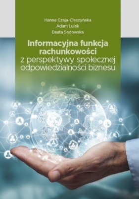 Informacyjna funkcja rachunkowości z perspektywy.. - Hanna Czaja-Cieszyńska, Adam Lulek, Beata Sadowska