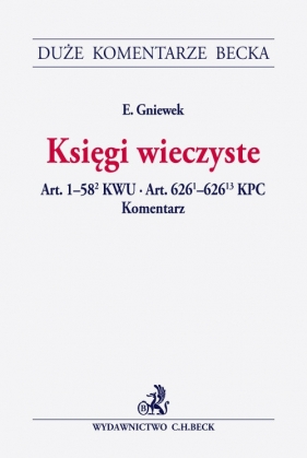 Księgi wieczyste. Art. 1-582 KWU. Art. 6261-62613 KPC Komentarz - Gniewek Edward
