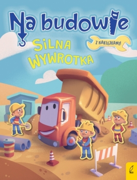 Na budowie. Silna wywrotka - Patrycja Wojtkowiak-Skóra